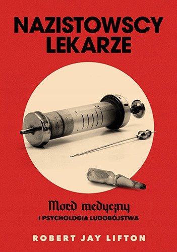  Náci orvosok. Orvosi gyilkosság és a népirtás pszichológiája – Robert J. Lifton